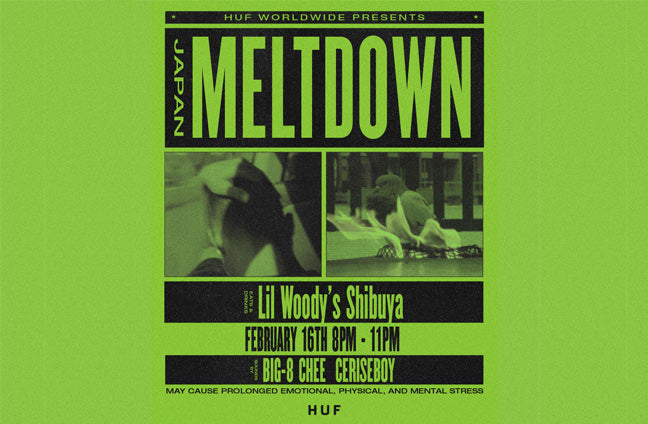 HUF WORLDWIDE PRESENTS JAPAN MELTDOWN